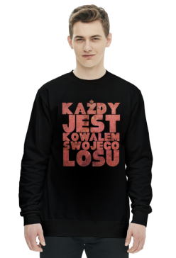 KAŻDY JEST KOWALEM SWOJEGO LOSU