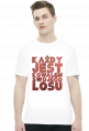 KAŻDY JEST KOWALEM SWOJEGO LOSU