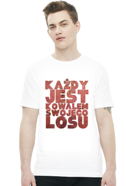 KAŻDY JEST KOWALEM SWOJEGO LOSU