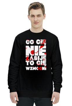 CO CIĘ NIE ZABIJE TO CIĘ WZMOCNI