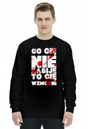 CO CIĘ NIE ZABIJE TO CIĘ WZMOCNI