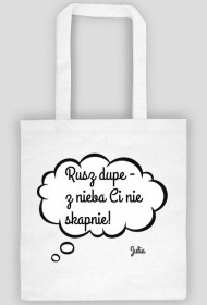 Torba ' Rusz dupe- z niebie Ci nie skapnie'