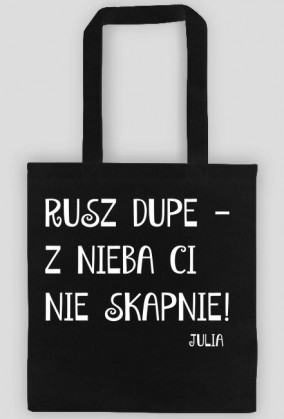 Rusz dupe z nieba Ci nie skapnie