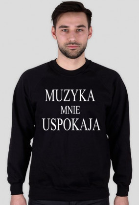Bluza "Muzyka mnie uspokaja"