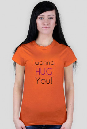 I wanan hug you!