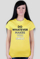 DO WHATEVER MAKES YOU SMILE