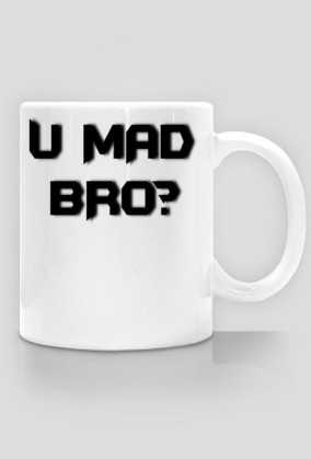 [Random] U MAD BRO?[Kubek]