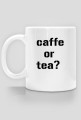 caffe or tea?