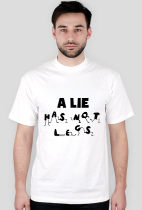 A lie has not legs