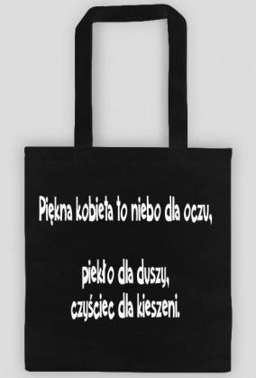 Piękna kobieta to niebo dla oczu, piekło dla duszy, czyściec dla kieszeni