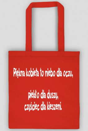 Piękna kobieta to niebo dla oczu, piekło dla duszy, czyściec dla kieszeni