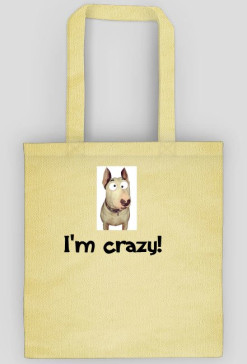 i'm crazy!