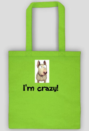 i'm crazy!