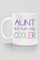 Aunt - like mum, only cooler, kubek