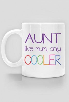 Aunt - like mum, only cooler, kubek