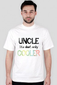 Uncle - like dad, only cooler