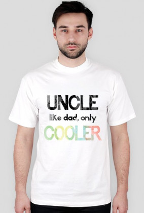 Uncle - like dad, only cooler