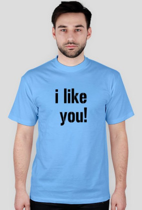 i like you