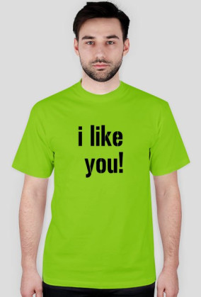 i like you