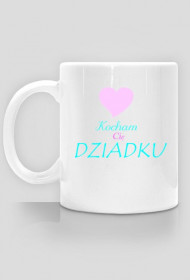 Kocham Cię Dziadku