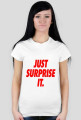 Just surprise it,