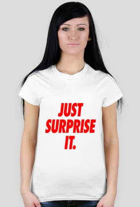 Just surprise it,
