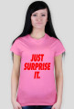 Just surprise it,