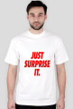 Just surprise it,