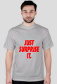 Just surprise it,