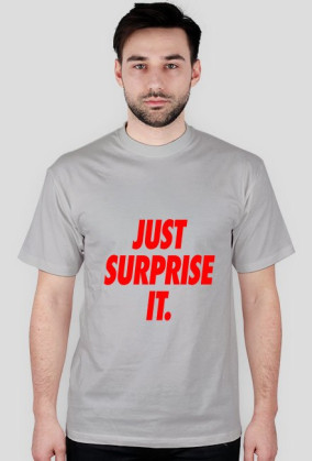 Just surprise it,