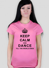 Keep Calm And Dance Till - różowa damska