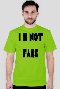 i m not fake