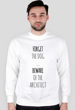 BEWARE OF THE ARCHITECT