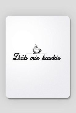 Zrób mie kawkie