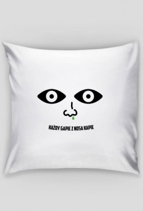 Każdy gapie z nosa kapie