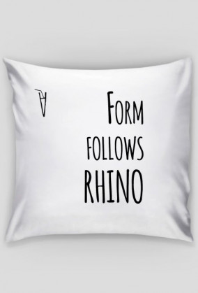 FORM FOLLOWS RHINO...