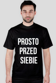Koszulka PROSTO PRZED SIEBIE