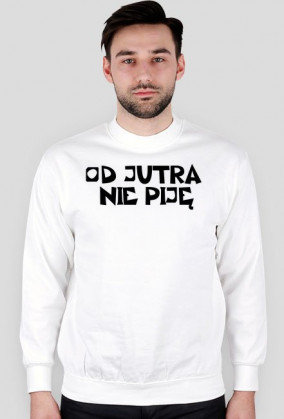 Bluza od jutra nie piję