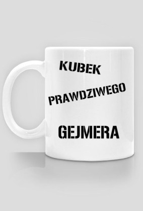 ,,KUBEK PRAWDZIWEGO GEJMERA"