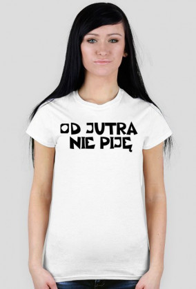Koszulka damska od jutra nie piję