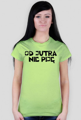 Koszulka damska od jutra nie piję