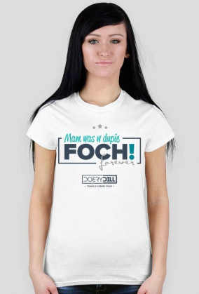 Koszulka Foch forever - mam was w dupie