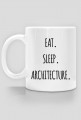 Eat. Sleep. Architecture