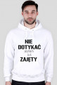 Bluza NIE DOTYKAĆ JESTEM JUŻ ZAJĘTY