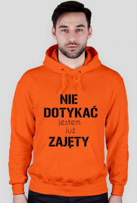 Bluza NIE DOTYKAĆ JESTEM JUŻ ZAJĘTY