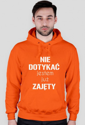 Bluza NIE DOTYKAĆ JESTEM JUŻ ZAJĘTY
