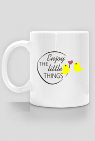 Enjoy the little things