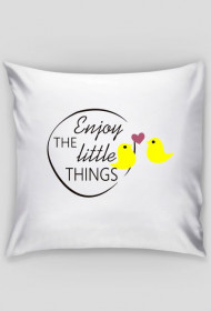 Enjoy the little things