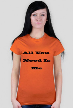 Koszulka z napisem "All You Need Is Me"