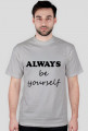 Koszulka męska "ALWAYS be yourself"